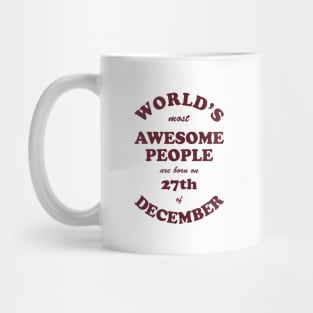 World's Most Awesome People are born on 27th of December Mug